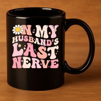 Pinky Retro On My Husbands Last Nerve Groovy 11oz C Handle Ceramic Mug
