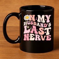 Pinky Retro On My Husbands Last Nerve Groovy 11oz C Handle Ceramic Mug