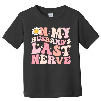 Pinky Retro On My Husbands Last Nerve Groovy Toddler T-Shirt