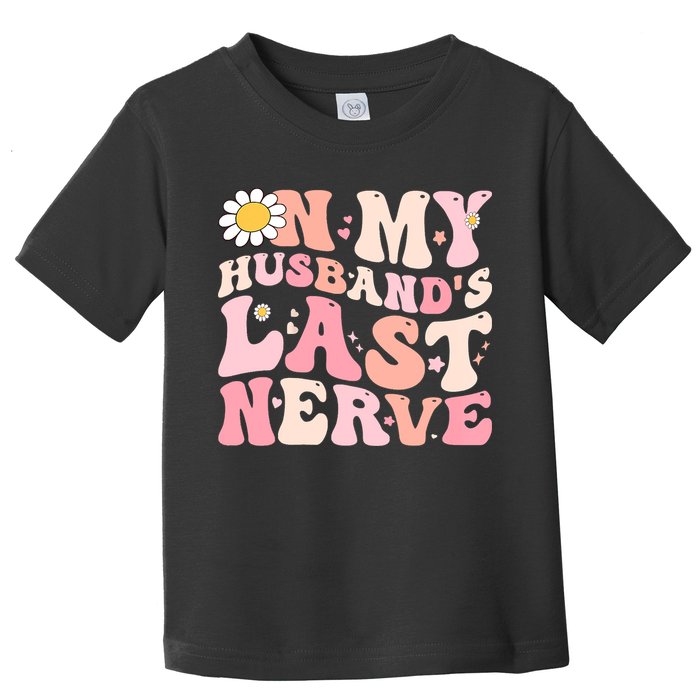Pinky Retro On My Husbands Last Nerve Groovy Toddler T-Shirt