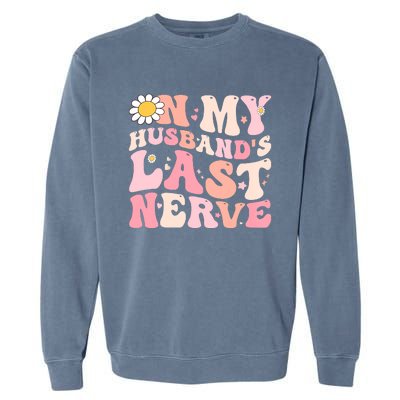 Pinky Retro On My Husbands Last Nerve Groovy Garment-Dyed Sweatshirt