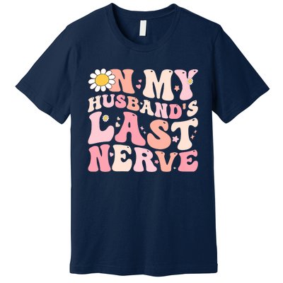 Pinky Retro On My Husbands Last Nerve Groovy Premium T-Shirt