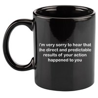 Predictable Results Of Your Actions Funny Jokes Sarcastic 11oz C Handle Ceramic Mug
