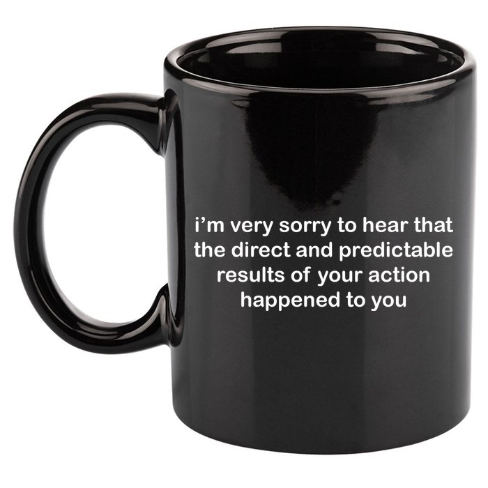 Predictable Results Of Your Actions Funny Jokes Sarcastic 11oz C Handle Ceramic Mug