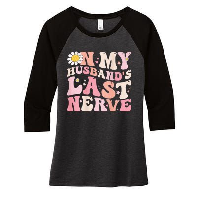 Pinky Retro On My Husband's Last Nerve Groovy (On back) Women's Tri-Blend 3/4-Sleeve Raglan Shirt