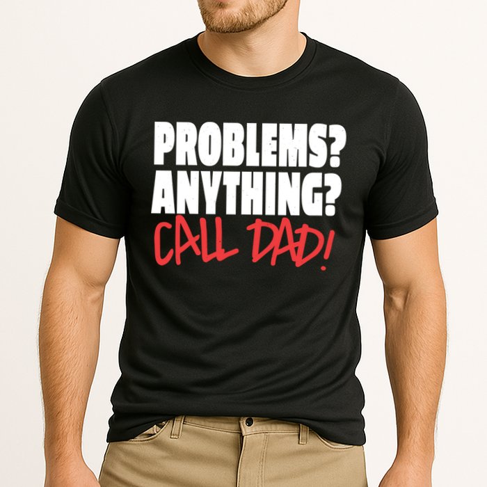 Problems Anything Call Dad Performance Shirt
