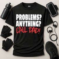 Problems Anything Call Dad Performance Shirt