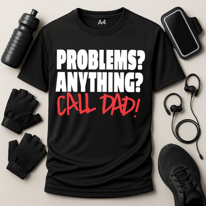 Problems Anything Call Dad Performance Shirt