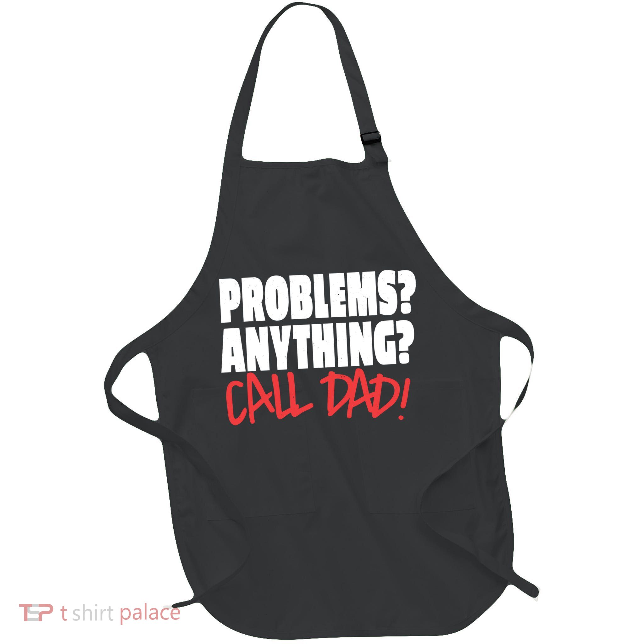 Problems Anything Call Dad Full-Length Apron With Pockets
