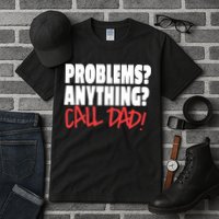 Problems Anything Call Dad Tall T-Shirt