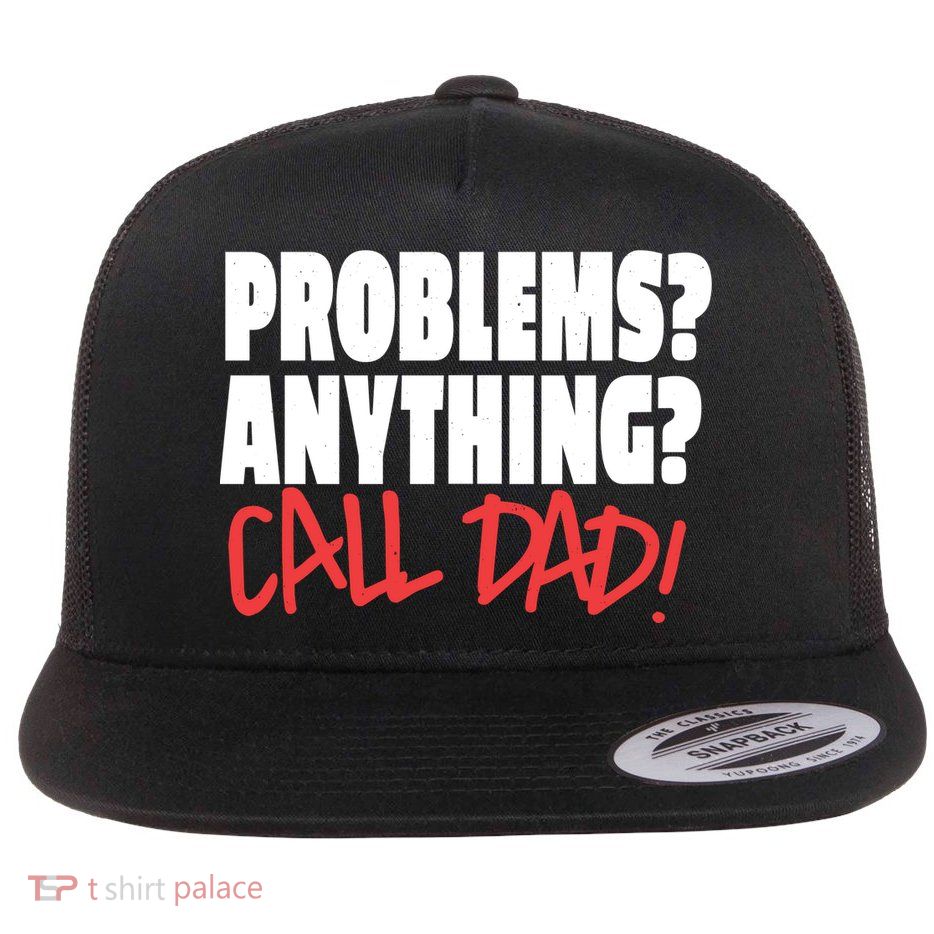 Problems Anything Call Dad Flat Bill Trucker Hat
