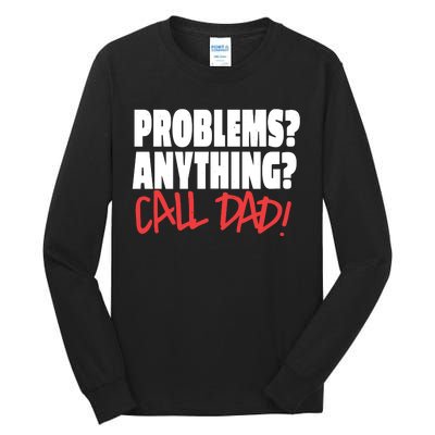 Problems Anything Call Dad Tall Long Sleeve T-Shirt