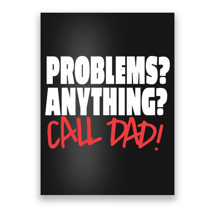 Problems Anything Call Dad Poster