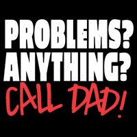 Problems Anything Call Dad Poster