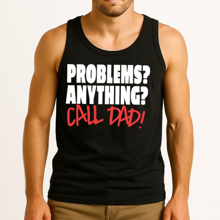 Problems Anything Call Dad Tank Top