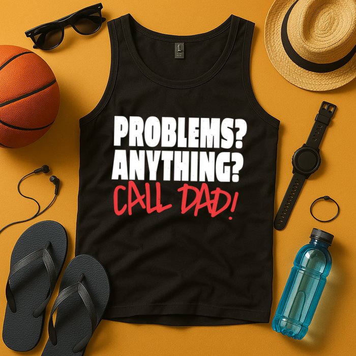 Problems Anything Call Dad Tank Top