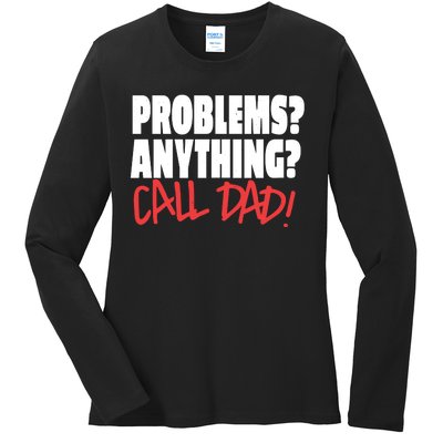 Problems Anything Call Dad Ladies Long Sleeve Shirt