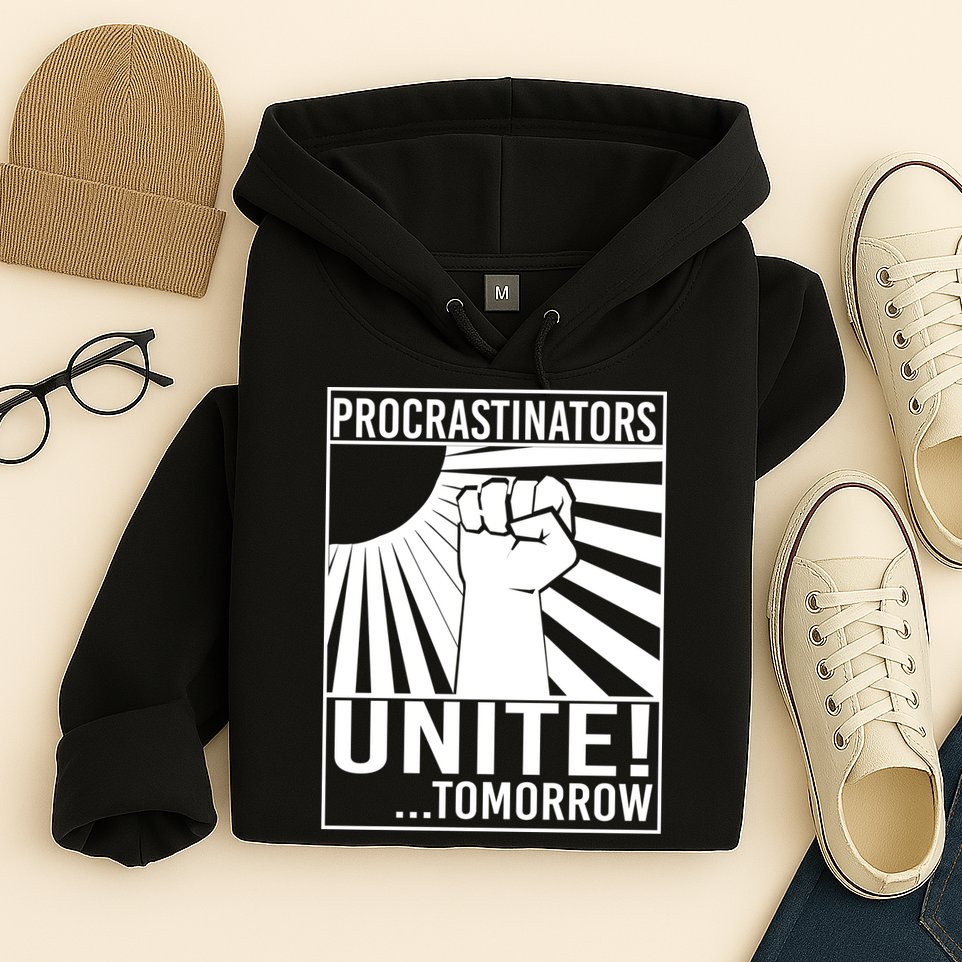 Procrastinators Unite Tomorrow Hoodie