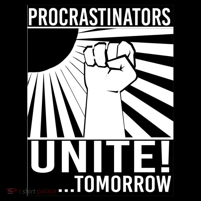 Procrastinators Unite Tomorrow Tall T-Shirt