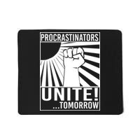 Procrastinators Unite Tomorrow Mousepad