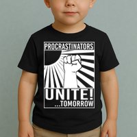 Procrastinators Unite Tomorrow Toddler T-Shirt