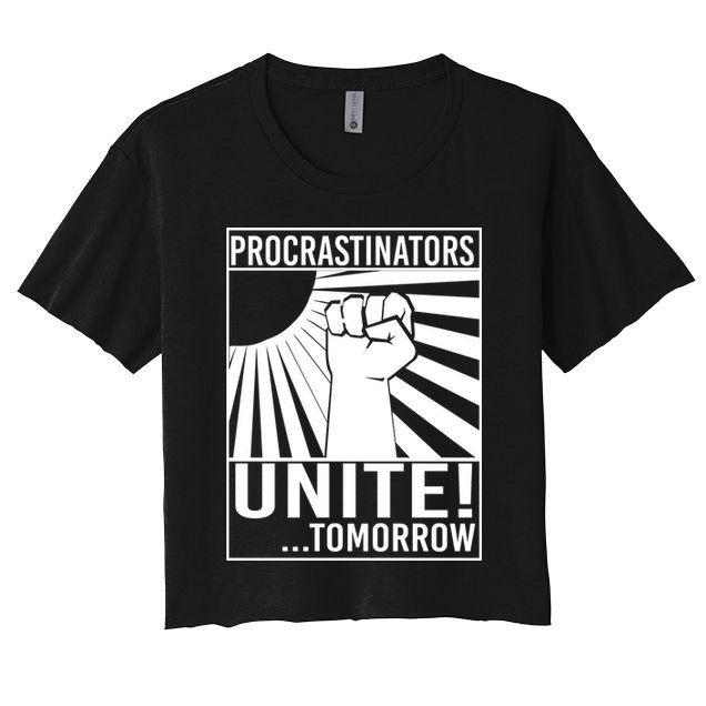 Procrastinators Unite Tomorrow Crop Top