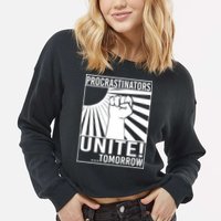 Procrastinators Unite Tomorrow Cropped Pullover Crew