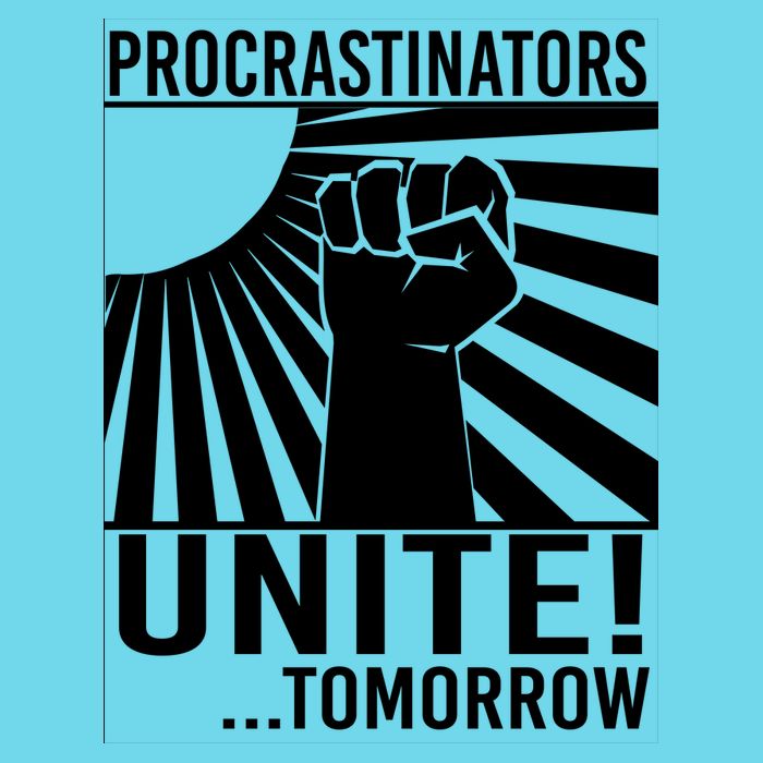 Procrastinators Unite Tomorrow Poster
