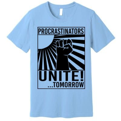 Procrastinators Unite Tomorrow Premium T-Shirt