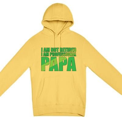 Professional Papa Im Not Retired Premium Pullover Hoodie