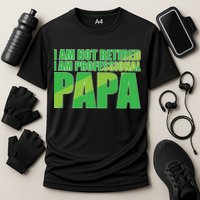 Professional Papa Im Not Retired Performance Shirt