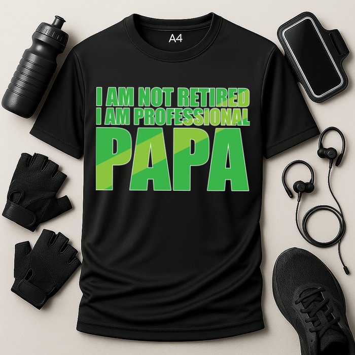 Professional Papa Im Not Retired Performance Shirt