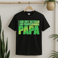 Professional Papa Im Not Retired T-Shirt