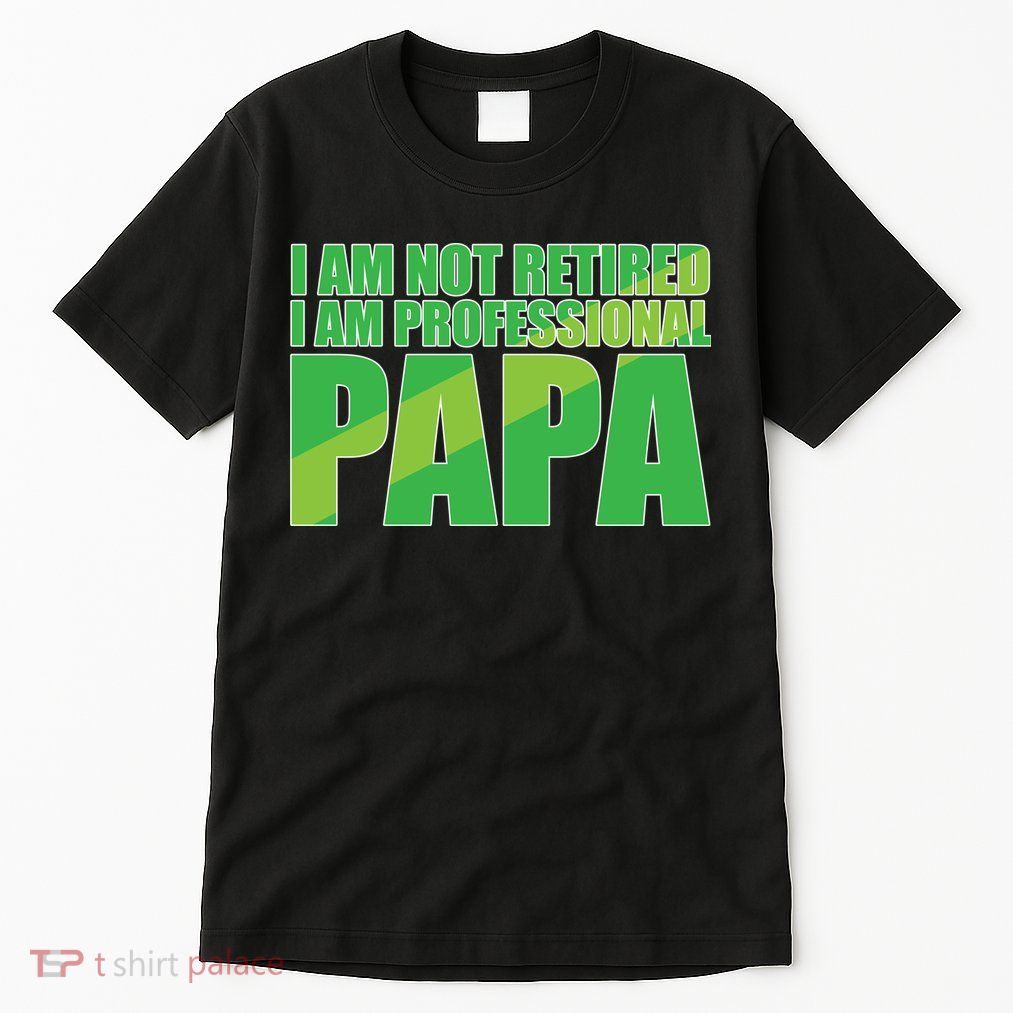 Professional Papa Im Not Retired Tall T-Shirt