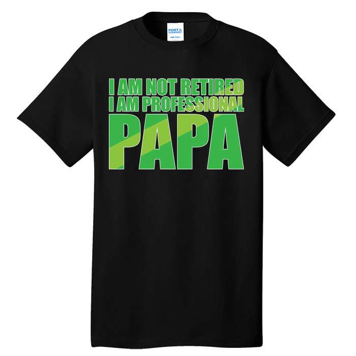 Professional Papa Im Not Retired Tall T-Shirt