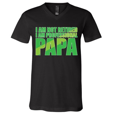 Professional Papa Im Not Retired V-Neck T-Shirt