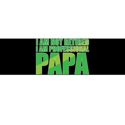 Professional Papa Im Not Retired Bumper Sticker