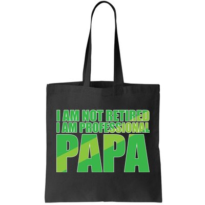 Professional Papa Im Not Retired Tote Bag