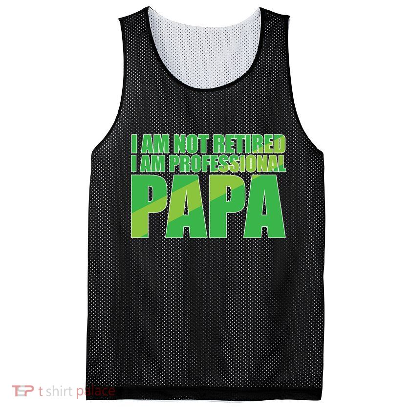 Professional Papa Im Not Retired Mesh Reversible Basketball Jersey Tank