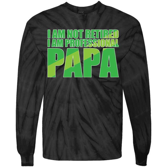 Professional Papa Im Not Retired Tie-Dye Long Sleeve Shirt