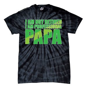 Professional Papa Im Not Retired Tie-Dye T-Shirt