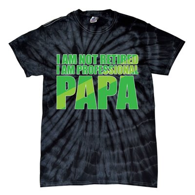 Professional Papa Im Not Retired Tie-Dye T-Shirt
