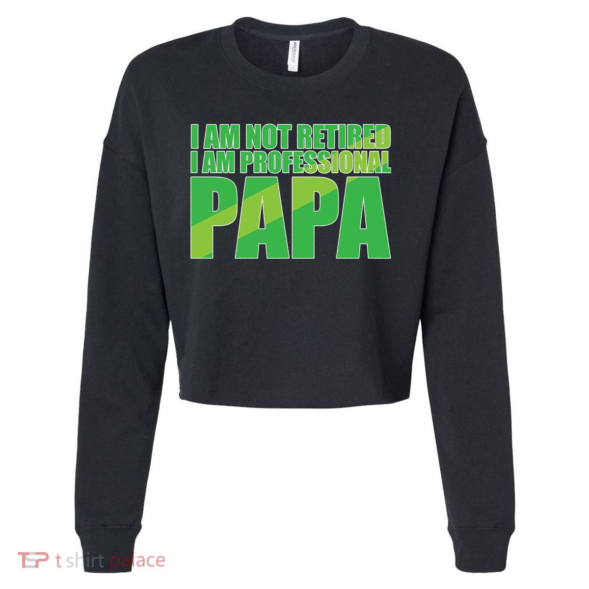 Professional Papa Im Not Retired Cropped Pullover Crew