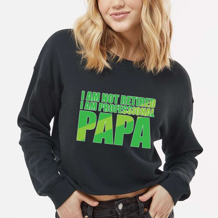 Professional Papa Im Not Retired Cropped Pullover Crew