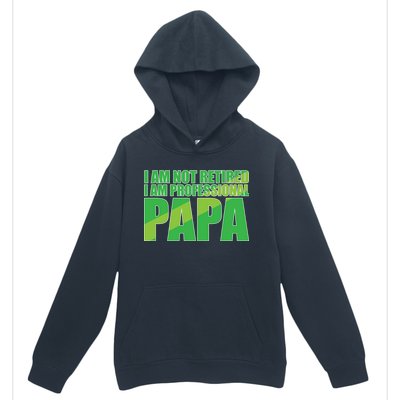 Professional Papa Im Not Retired Urban Pullover Hoodie