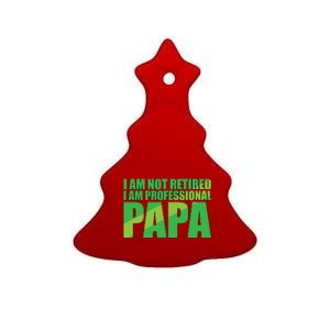 Professional Papa Im Not Retired Ceramic Tree Ornament