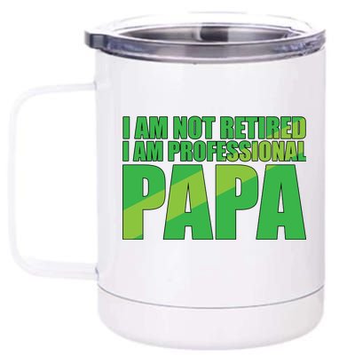 Professional Papa Im Not Retired 12 oz Stainless Steel Tumbler Cup