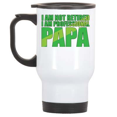 Professional Papa Im Not Retired Stainless Steel Travel Mug