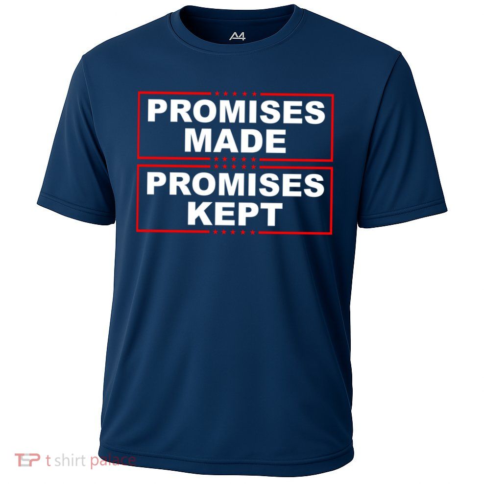 Promises Made Promises Kept Donald Trump Performance Shirt