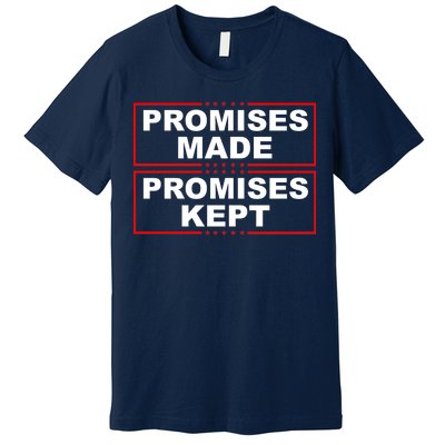 Promises Made Promises Kept Donald Trump Premium T-Shirt